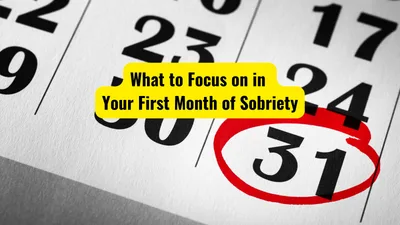 Recovery This Week Aug 9th, 2024: What to Focus on in Your First Month of Sobriety