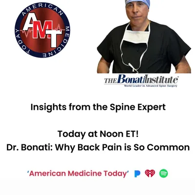 7/19/25 S11 E3650- DR. BONATI EXPLAINS WHY BACK PAIN IS SO PREVALENT AROUND THE COUNTRY/WORLD