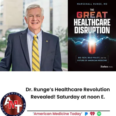 7/26/25 S11 E3700 : DR. MARSCHALL RUNGE – “THE GREAT HEALTHCARE DISRUPTION”