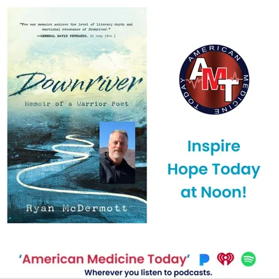 7/5/25 S11 E3475: RYAN McDERMOTT - PTSD AWARENESS - "DOWNRIVER" (MEMOIR)