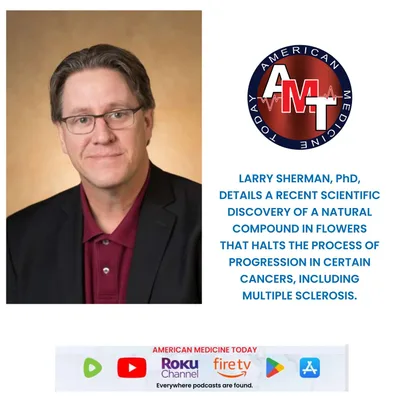 4/12/25 S 11 E 2200: DR. LARRY SHERMAN - COMPOUND IN FLOWERS TO TREAT CANCER