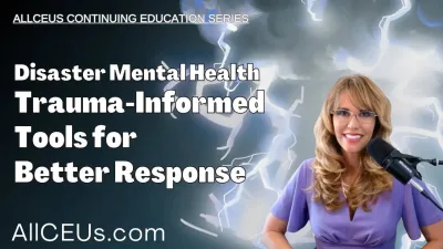 1068-Disaster Mental Health: Trauma-Informed Tools for Better Response