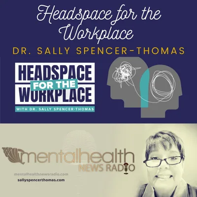 Headspace for the Workplace with Dr. Sally Spencer-Thomas