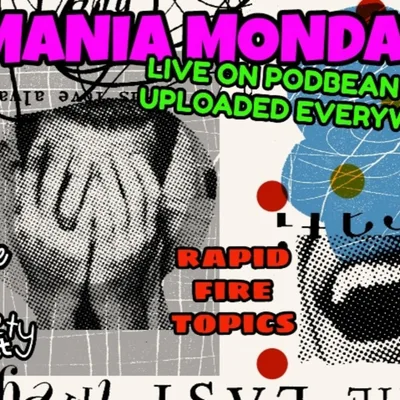 MaNiA MonDaY!