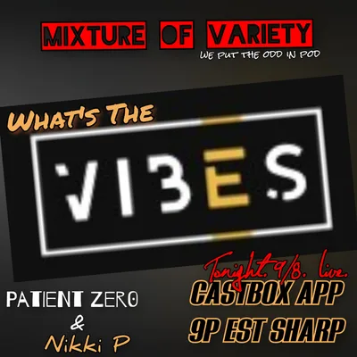 What's the Vibez?? It's Wednesday night and Nikki P and Patient Zer0 are vibin' hard!