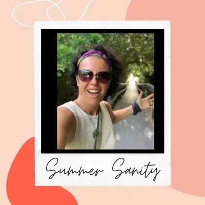 How You Can Keep Sane this Summer.