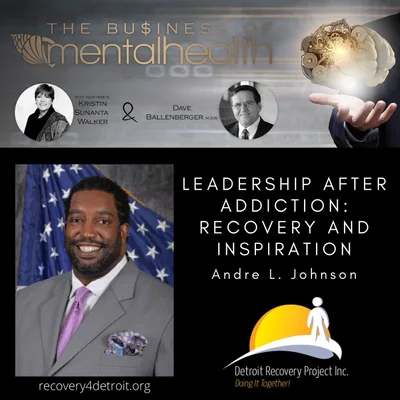 Leadership After Addiction: Recovery and Inspiration with Andre Johnson