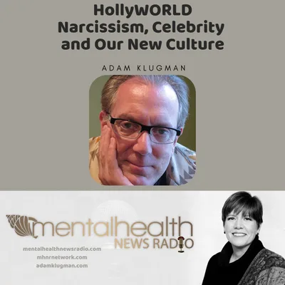 HollyWORLD: Narcissism, Celebrity and Our New Culture with Adam Klugman