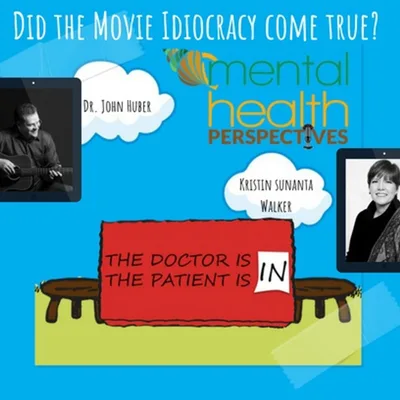 Mental Health Perspectives: Did the Movie Idiocracy Come True?