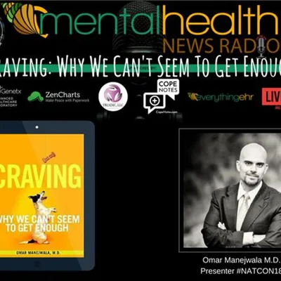 Craving: Why We Can’t Seem to Get Enough with Dr. Manejwala