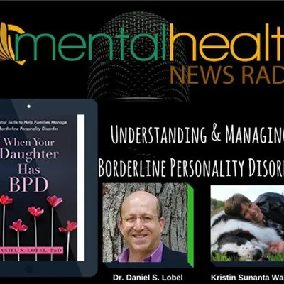 Understanding & Managing Borderline Personality Disorder: Dr. Daniel S. Lobel