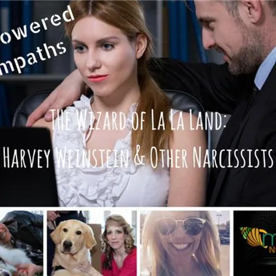 The Wizard of La La Land: Harvey Weinstein and Other Narcissists