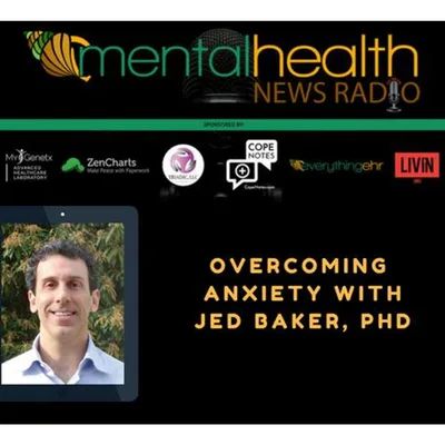 Overcoming Anxiety with Dr. Jed Baker