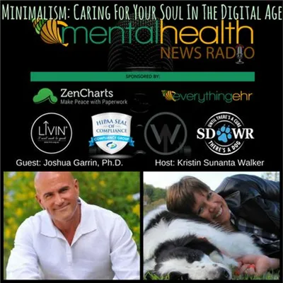 Minimalism: Caring For Your Soul In The Digital Age With Joshua Garrin, Ph.D.