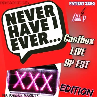 Never Have I Ever - Dirty & Crazy Edition! #wednesdaynightsexshow