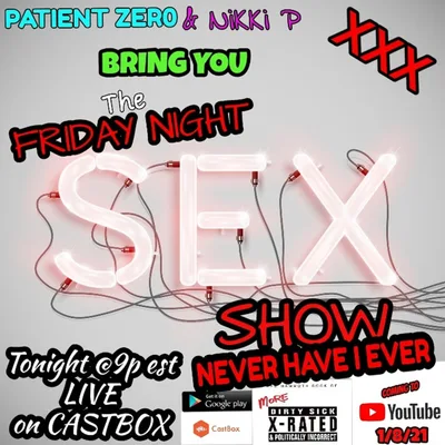 Friday Night SEX SHOW! #neverhaveiever #xxxedition