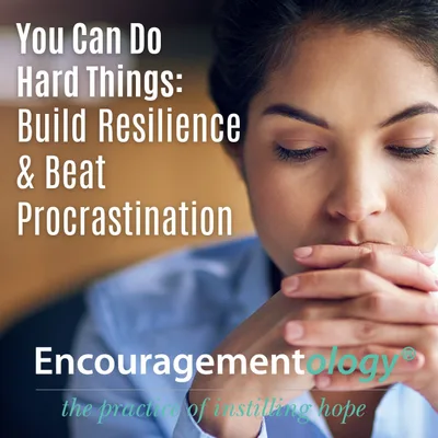 You Can Do Hard Things: Build Resilience & Beat Procrastination