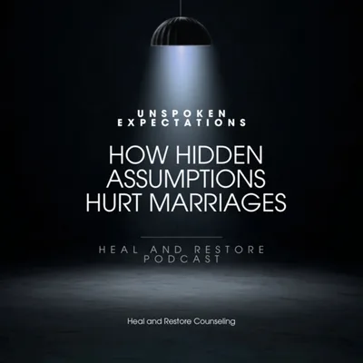 Unspoken Expectations: How Hidden Assumptions Hurt Marriages.”