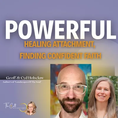 POWERFUL Faith: Jeff & Cyd Holsclaw on Healing Attachment & Moving Beyond Trauma