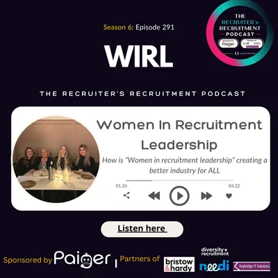 EP291: WIRL, Women in Recruitment Leadership - How is "Women In Recruitment Leadership" creating a better industry for ALL