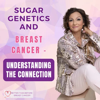 #427 Sugar Genetics and Breast Cancer - Understanding the Connection