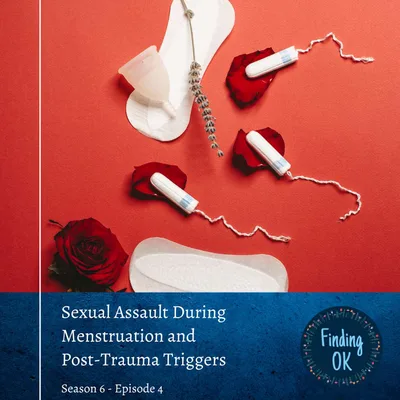 Sexual Assault During Menstruation and Post-Trauma Triggers