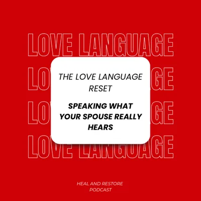 The Love Language Reset: Speaking What Your Spouse Really Hears