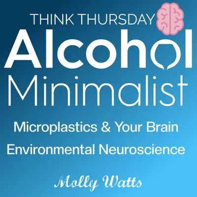 Think Thursday: Microplastics & Your Brain-Environmental Neuroscience