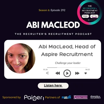 EP292: Abi Macleod, Head of Aspire Recruitment - Challenge your leader!