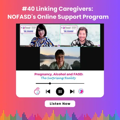 #40 Linking Caregivers: NOFASD's Online Support Program with Professor Anita Gibbs & Julie Flanagan