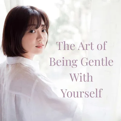 Episode 8 Season 5: The Art of Being Gentle With Yourself