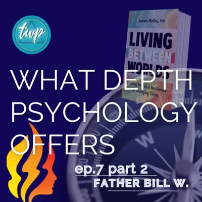 Living Between Worlds in Recovery: What Depth Psychology Offers Pt.2