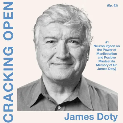 #1 Neurosurgeon on the Power of Manifestation and Positive Mindset (In Memory of Dr. James Doty)