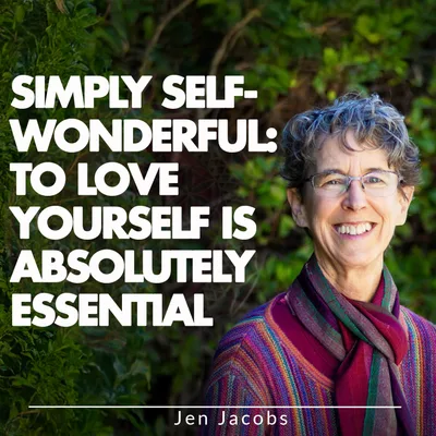 Simply Self-Wonderful: To Love Yourself Is Absolutely Essential