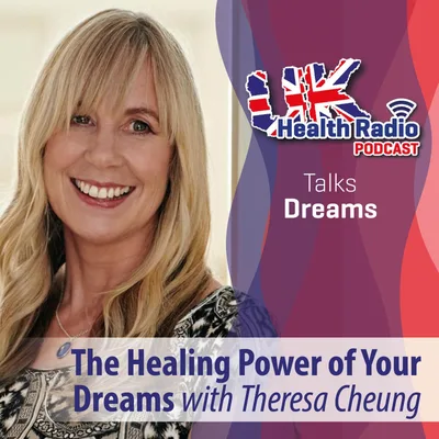 2: The Healing Power of Your Dreams with Theresa Cheung - Episode 2
