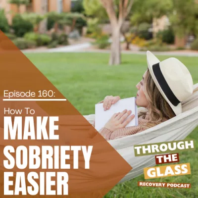 160 | What Makes Sobriety Easier? Real Stories & Practical Tips