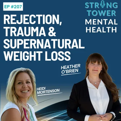 207. Rejection, Trauma & Supernatural Weight Loss With Heather O’Brien
