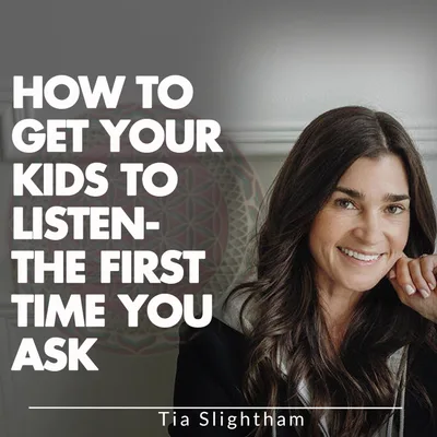How to Get Your Kids to Listen—The First Time You Ask