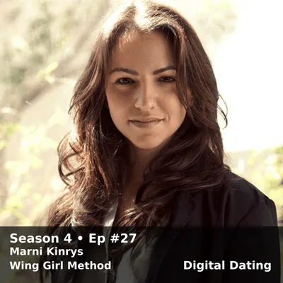 Marni Kinrys (Ask Women Podcast): Confidence, Attraction & The Wing Girl Method