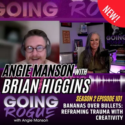 Angie Manson with Brian Higgins - Bananas Over Bullets: Reframing Trauma with Creativity
