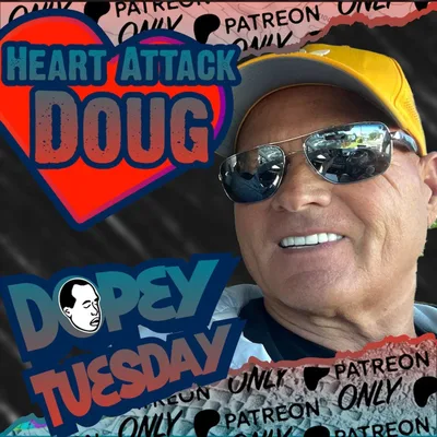 MAGA Heart Attack Doug Fat Shames Me HardCore! Plus Dopeycon and other dumb shit.