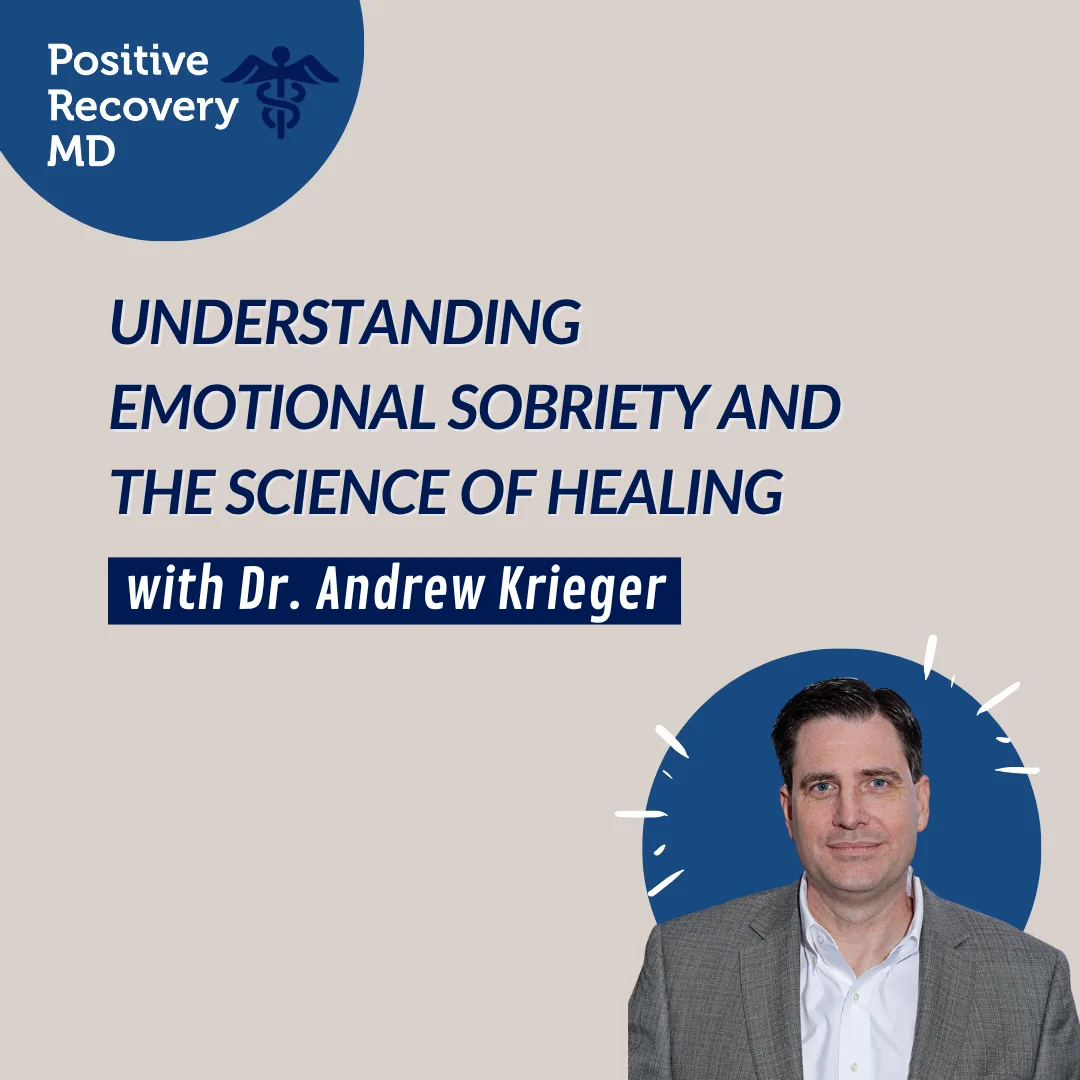 Understanding Emotional Sobriety and the Science of Healing with Dr. Andrew Krieger