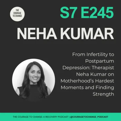 245. From Infertility to Postpartum Depression: Therapist Neha Kumar on Motherhood’s Hardest Moments and Finding Strength