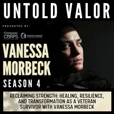 Reclaiming Strength: Healing, Resilience, and Transformation as a Veteran Survivor with Vanessa Morbeck