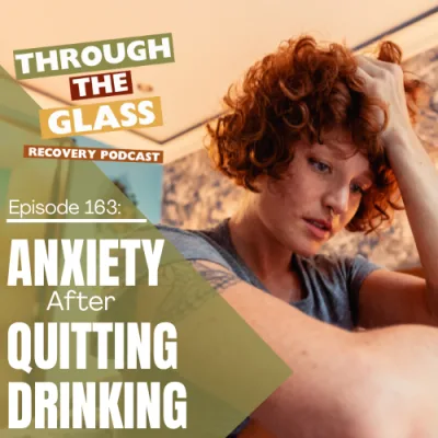 163 | Managing Anxiety After Quitting Drinking