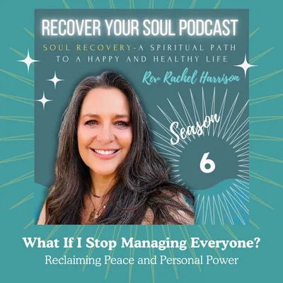 What If I Stop Managing Everyone? Reclaiming Peace and Personal Power