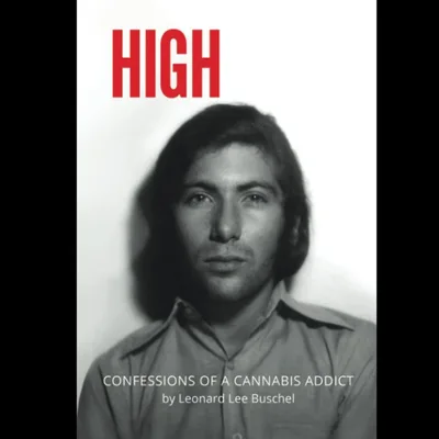 HIGH: Confessions of a Cannabis Addict with Leonard Buschel