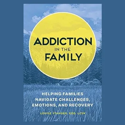 Addiction in the Family with Best Selling Author Dr Louise Stanger.