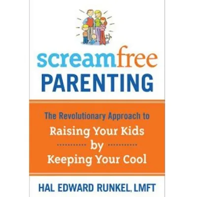 Scream Free Parenting with Hal Runkle LMFT
