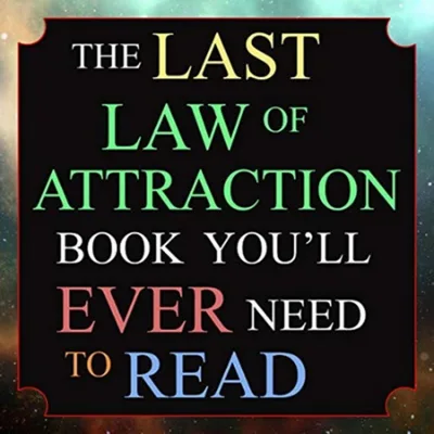 The Last Law of Attraction Book You’ll Ever Need to Read: The Missing Key To Finally Tapping Into The Universe -Andrew Kap